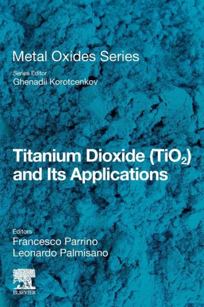 Cover for Titanium Dioxide (TiO2) and Its Applications - Metal Oxides (Paperback Book) (2020)