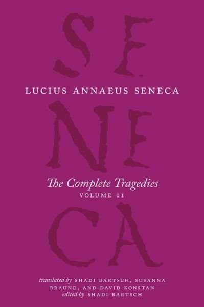 Cover for Lucius Annaeus Seneca · The Complete Tragedies, Volume 2: Oedipus, Hercules Mad, Hercules on Oeta, Thyestes, Agamemnon - The Complete Works of Lucius Annaeus Seneca (Inbunden Bok) (2017)