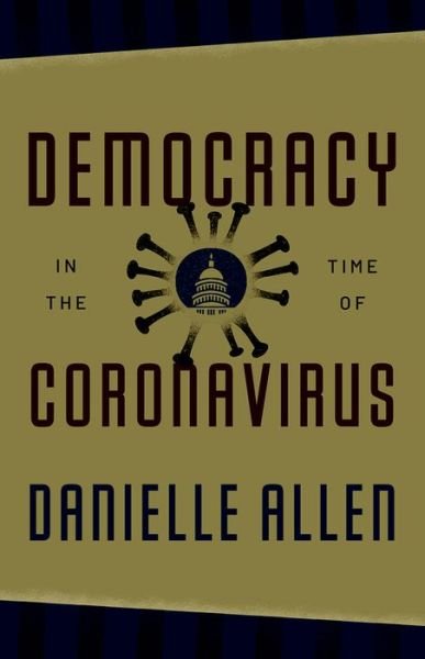 Cover for Danielle Allen · Democracy in the Time of Coronavirus - Berlin Family Lectures (Hardcover Book) (2022)