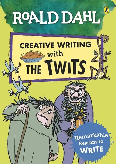Roald Dahl Creative Writing with The Twits: Remarkable Reasons to Write - Roald Dahl - Książki - Penguin Random House Children's UK - 9780241384602 - 23 stycznia 2020