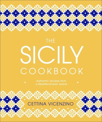 Cover for Cettina Vicenzino · The Sicily Cookbook: Authentic Recipes from a Mediterranean Island (Hardcover bog) (2020)