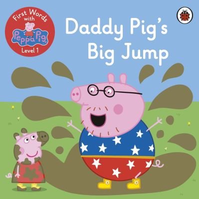 First Words with Peppa Level 1 - Daddy Pig's Big Jump - Peppa Pig - Books - Penguin Random House Children's UK - 9780241511602 - April 29, 2021