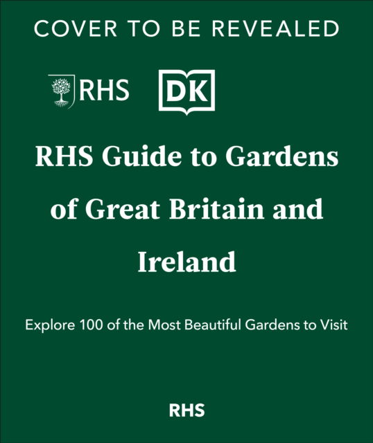 Cover for Royal Horticultural Society · RHS Gardens of Great Britain and Ireland: Your Guide to 100 of the Most Beautiful Gardens (Hardcover Book) (2025)