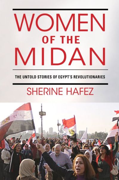 Cover for Sherine Hafez · Women of the Midan: The Untold Stories of Egypt's Revolutionaries - Public Cultures of the Middle East and North Africa (Hardcover Book) (2019)