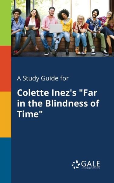 Cover for Cengage Learning Gale · A Study Guide for Colette Inez's Far in the Blindness of Time (Taschenbuch) (2018)