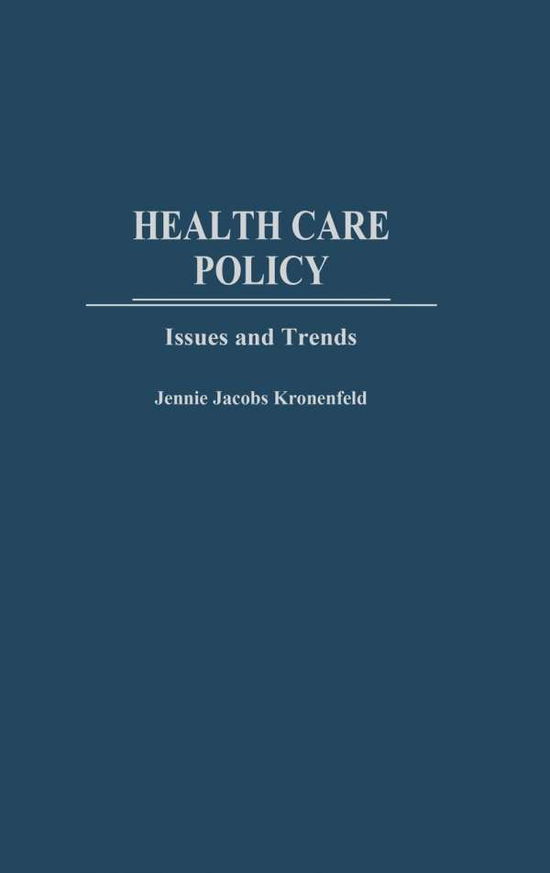 Cover for Jennie Jacobs Kronenfeld · Health Care Policy: Issues and Trends (Hardcover Book) (2002)