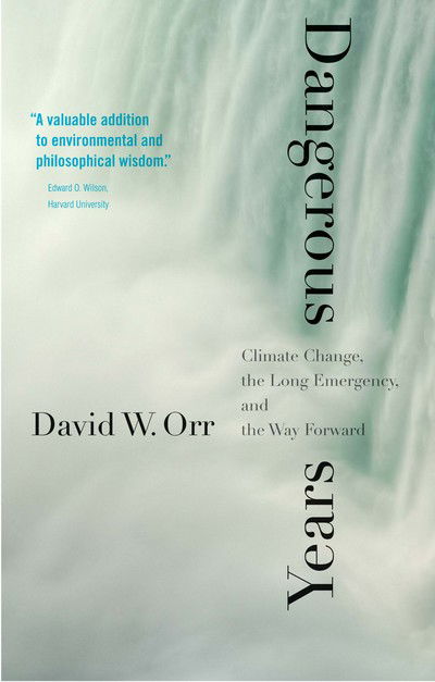 Cover for David W. Orr · Dangerous Years: Climate Change, the Long Emergency, and the Way Forward (Paperback Book) (2018)