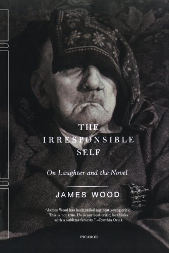 The Irresponsible Self: on Laughter and the Novel - James Wood - Bøker - Picador - 9780312424602 - 1. april 2005