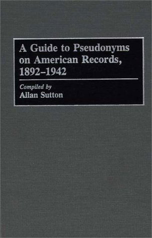 Cover for Allan Sutton · A Guide to Pseudonyms on American Recordings, 1892-1942 (Hardcover Book) (1993)