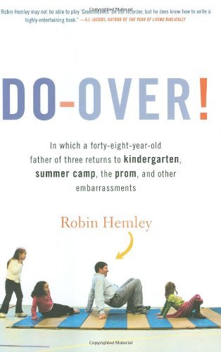 Cover for Robin Hemley · Do-over! in Which a Forty-eight-year-old Father of Three Returns to Kindergarten, Summer Camp, the Prom, and Other Embarrassments (Gebundenes Buch) [1st edition] (2009)