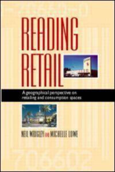 Cover for Neil Wrigley · Reading Retail: A Geographical Perspective on Retailing and Consumption Spaces (Paperback Book) (2002)