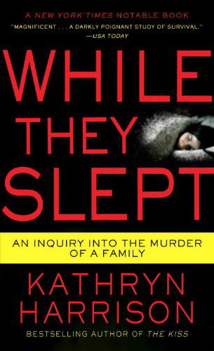 Cover for Kathryn Harrison · While They Slept: an Inquiry into the Murder of a Family (Taschenbuch) (2009)