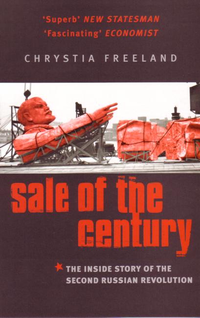 Sale Of The Century: The Inside Story of the Second Russian Revolution - Chrystia Freeland - Books - Little, Brown Book Group - 9780349112602 - March 3, 2005