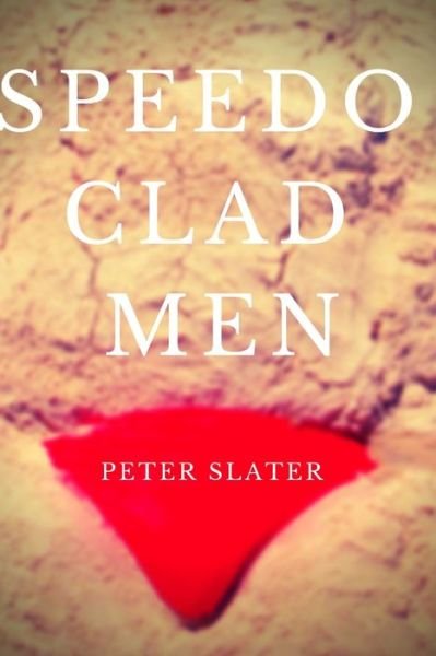Cover for Peter Slater · Speedo Clad Men (Pocketbok) (2019)