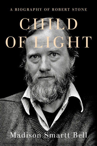 Cover for Madison Smartt Bell · Child of Light: A Biography of Robert Stone (Hardcover Book) (2020)