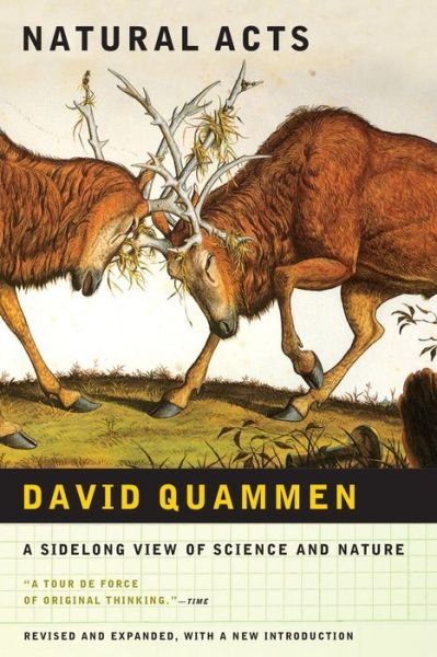 Cover for David Quammen · Natural Acts: A Sidelong View of Science and Nature (Paperback Book) (2009)