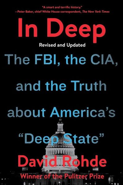 In Deep: The FBI, the CIA, and the Truth about America's "Deep State" - David Rohde - Books - WW Norton & Co - 9780393867602 - June 25, 2021