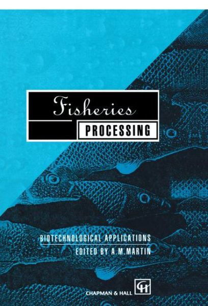 Cover for Martin · Fisheries Processing: Biotechnological Applications (Hardcover Book) (1999)