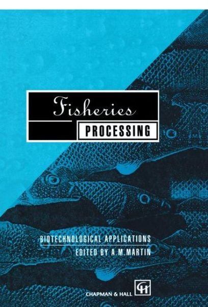 Cover for Martin · Fisheries Processing: Biotechnological Applications (Hardcover Book) (1999)