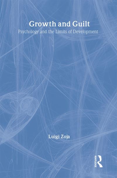 Cover for Luigi Zoja · Growth and Guilt: Psychology and the Limits of Development (Hardcover Book) (1995)