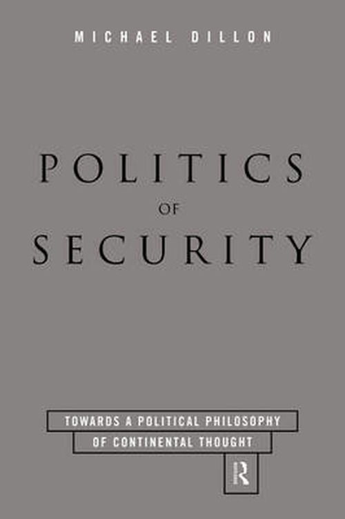 Cover for Michael Dillon · Politics of Security: Towards a Political Phiosophy of Continental Thought (Hardcover Book) (1996)