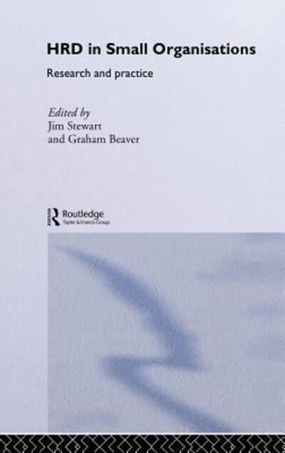 Cover for Graham Beaver · Human Resource Development in Small Organisations: Research and Practice - Routledge Studies in Human Resource Development (Hardcover bog) (2003)
