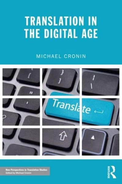 Cover for Cronin, Michael (Dublin City University, Ireland) · Translation in the Digital Age - New Perspectives in Translation and Interpreting Studies (Paperback Book) (2012)