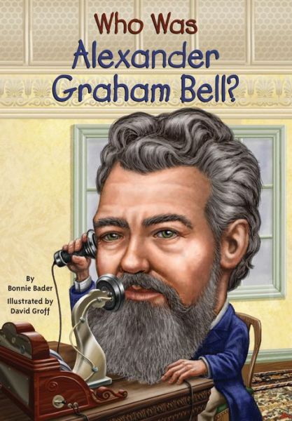 Cover for Bonnie Bader · Who Was Alexander Graham Bell? - Who Was? (Taschenbuch) (2013)