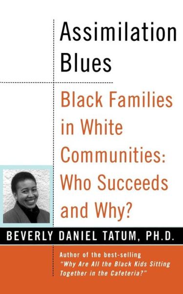 Cover for Beverly Daniel Tatum · Assimilation Blues: Black Families in White Communities - Who Succeeds and Why? (Paperback Book) [New edition] (2000)