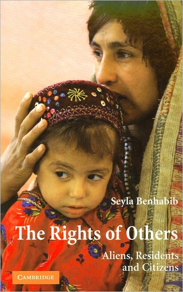 Cover for Benhabib, Seyla (Yale University, Connecticut) · The Rights of Others: Aliens, Residents, and Citizens - The Seeley Lectures (Paperback Bog) (2004)