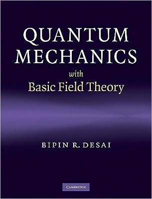 Cover for Desai, Bipin R. (University of California, Riverside) · Quantum Mechanics with Basic Field Theory (Gebundenes Buch) (2009)
