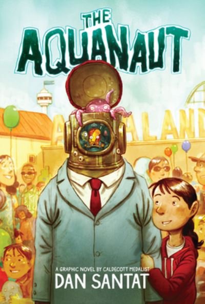 Cover for Dan Santat · The Aquanaut: A Graphic Novel (Hardcover Book) (2022)