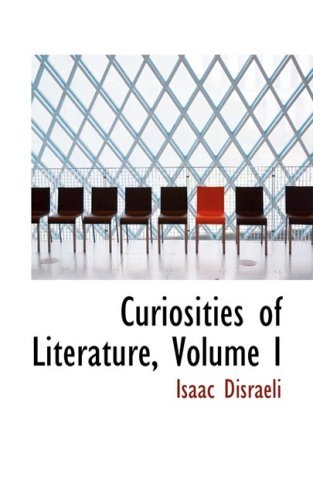 Cover for Isaac Disraeli · Curiosities of Literature, Volume I (Innbunden bok) (2008)