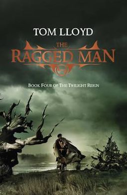 Cover for Tom Lloyd · The Ragged Man: Book Four of The Twilight Reign - TWILIGHT REIGN (Taschenbuch) (2011)