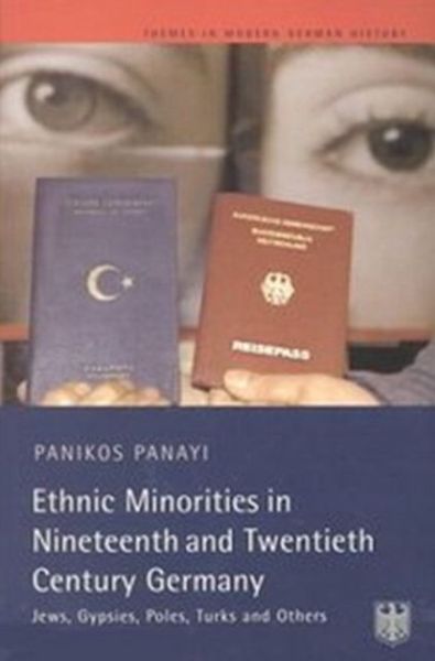 Cover for Panikos Panayi · Ethnic Minorities in 19th and 20th Century Germany: Jews, Gypsies, Poles, Turks and Others - Themes In Modern German History (Paperback Book) (2000)