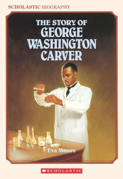 Cover for Eva Moore · The Story of George Washington Carver (Scholastic Biography) (Paperback Book) [Reissue edition] (1990)