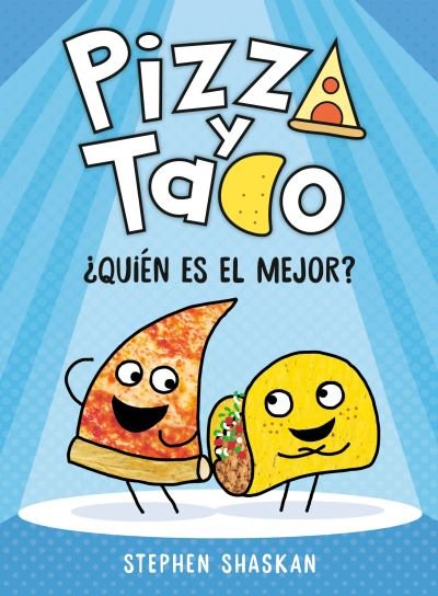 Cover for Stephen Shaskan · Pizza y Taco: ¿Quién Es el Mejor? : (a Graphic Novel) (Book) (2023)