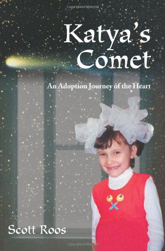 Cover for Scott Roos · Katya's Comet: an Adoption Journey of the Heart (Paperback Book) (2004)