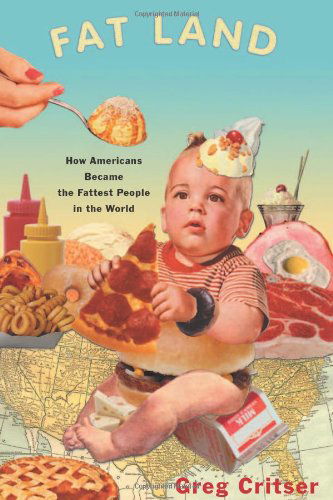 Cover for Greg Critser · Fat Land: How Americans Became the Fattest People in the World (Paperback Book) [Reprint edition] (2004)