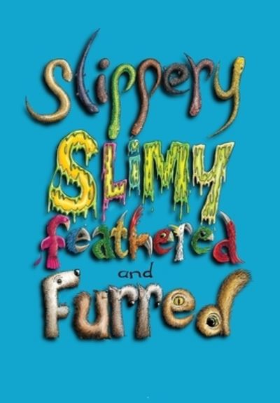 Cover for Hunter Writers Centre · Slippery, Slimy, Feathered and Furred (Pocketbok) (2021)