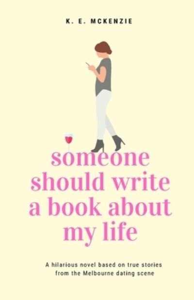 Cover for K E McKenzie · Someone Should Write A Book About My Life (Pocketbok) (2021)