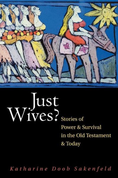 Cover for Katharine Doob Sakenfeld · Just Wives: Stories of Power and Survival in the Old Testament and Today (Pocketbok) (2003)