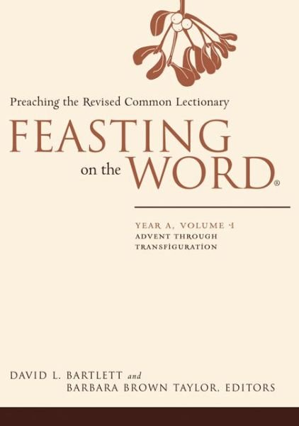 David L Bartlett · Feasting on the Word: Advent through Transfiguration - Feasting on the Word (Pocketbok) (2013)