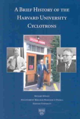 Cover for Richard Wilson · A Brief History of the Harvard University Cyclotrons (Taschenbuch) [First edition] (2004)