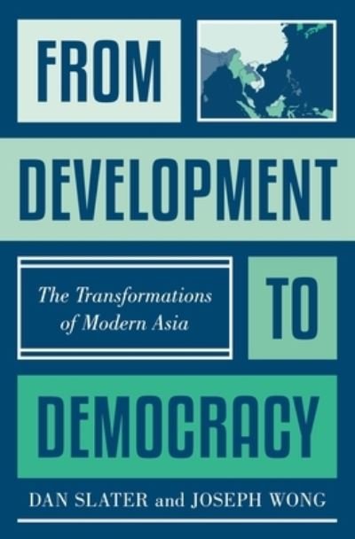 Cover for Dan Slater · From Development to Democracy: The Transformations of Modern Asia (Innbunden bok) (2022)