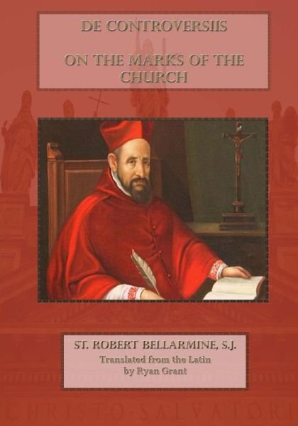 Cover for St. Robert Bellarmine S.j. · On the Marks of the Church (De Controversiis) (Paperback Book) (2015)