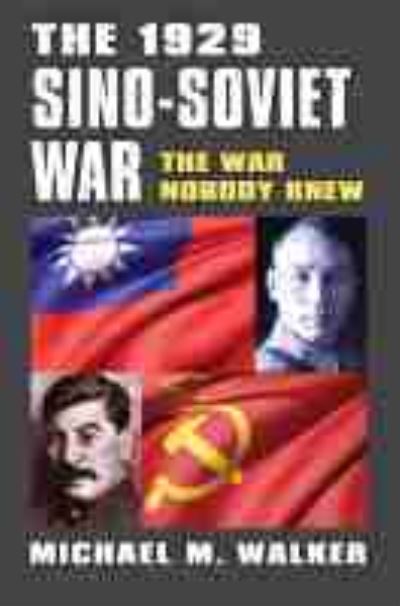 Cover for Michael M. Walker · The 1929 Sino-Soviet War: The War Nobody Knew (Paperback Book) (2021)