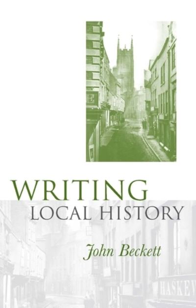 Cover for John Beckett · Writing Local History (Pocketbok) (2007)