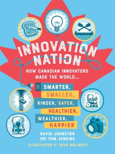 Cover for Tom Jenkins · Innovation Nation: How Canadian Innovators Made the World Smarter, Smaller, Kinder, Safer, Healthier, Wealthier, Happier (Paperback Book) (2021)