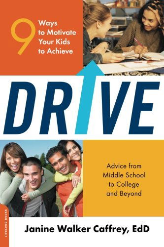 Drive: 9 Ways to Motivate Your Kids to Achieve - Janine Caffrey - Books - Hachette Books - 9780738211602 - July 22, 2008
